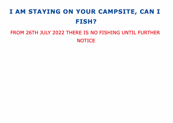 I AM STAYING ON YOUR CAMPSITE, CAN I FISH?
FROM 26
